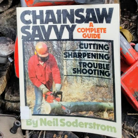 Chainsaw Savvy - A complete guide. Cutting, Sharpening, Troubleshooting.