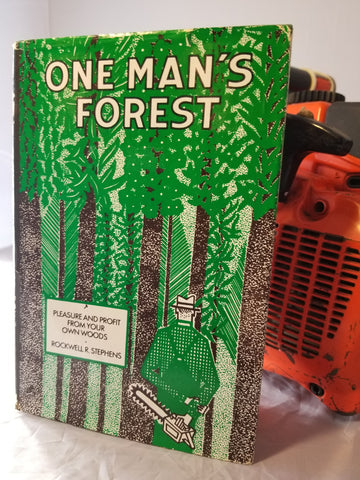 One Man's Forest - Pleasure and Profit from Your Own Woods